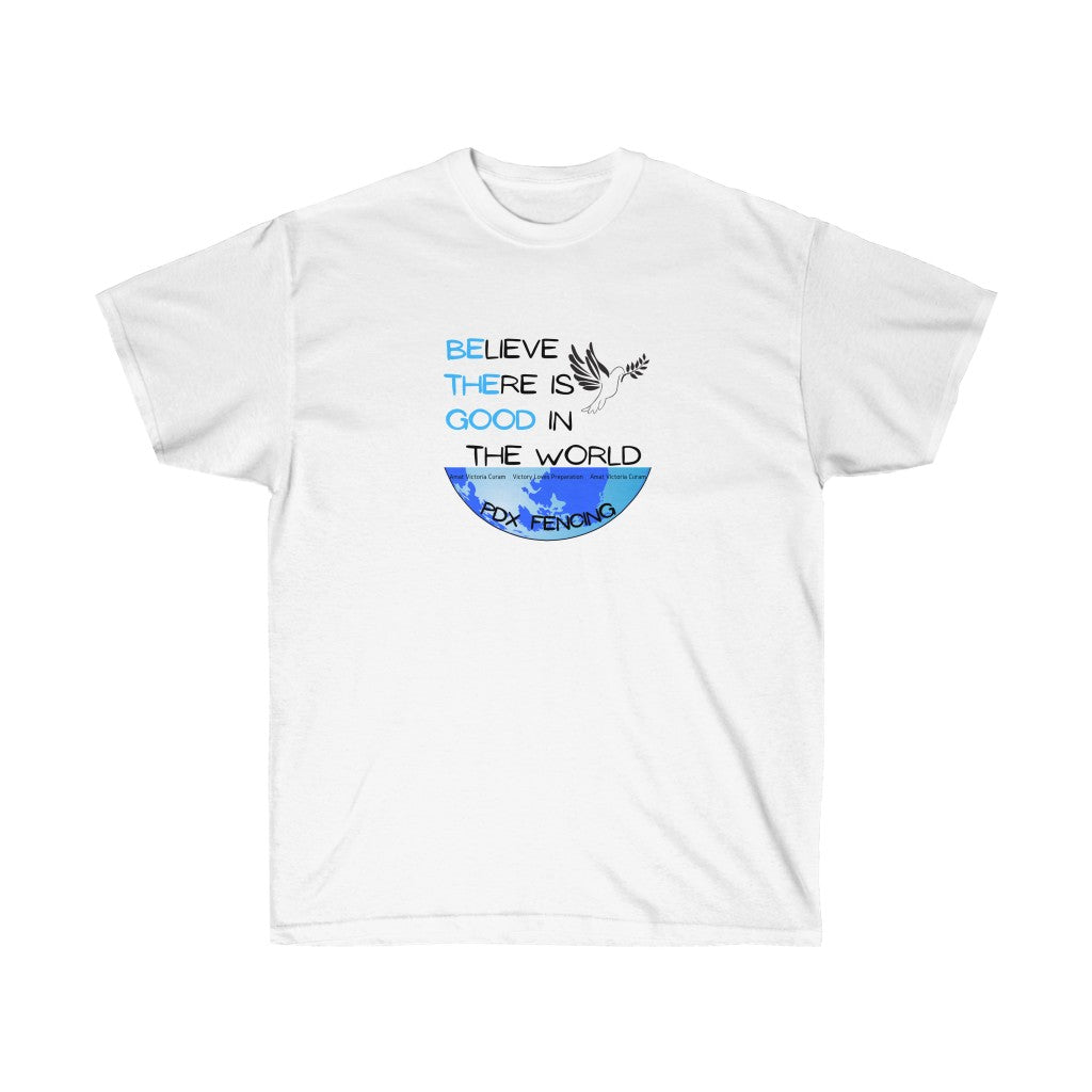 PDX Fencing Believe There Is Good Be The Good In The World T-Shirt